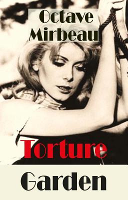 Torture Garden - Mirbeau, Octave, and Richardson, Michael, Dr. (Translated by), and Stableford, Brian (Introduction by)