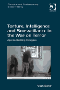 Torture, Intelligence and Sousveillance in the War on Terror: Agenda-Building Struggles