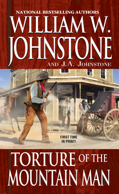 Torture of the Mountain Man - Johnstone, William W, and Johnstone, J A