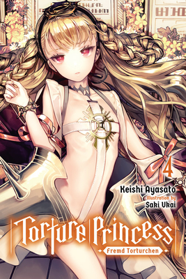 Torture Princess: Fremd Torturchen, Vol. 4 (Light Novel) - Ayasato, Keishi