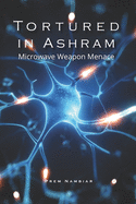 Tortured in Ashram: Microwave weapon menace