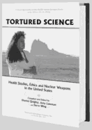 Tortured Science: Health Studies, Ethics and Nuclear Weapons in the United States