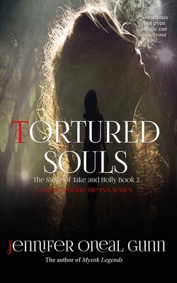 Tortured Souls: The Story of Jake and Holly Book 2 - Gunn, Jennifer Oneal