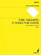 Toru Takemitsu: 12 Songs for Guitar: Transcriptions for Guitar