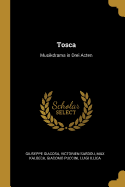 Tosca: Musikdrama in Drei Acten