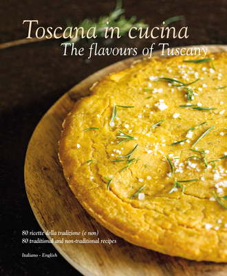 Toscana in Cucina: The Flavours of Tuscany - Dello Russo, William (Editor), and Dutton, Colin (Photographer)