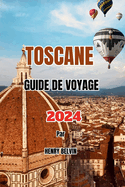 Toscane Guide de Voyage 2024