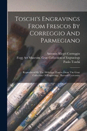 Toschi's Engravings From Frescos By Correggio And Parmegiano: Reproduced By The Heliotype Process From The Gray Collection Of Engravings, Harvard University