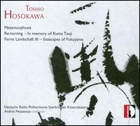 Toshio Hosokawa: Orchestral Works - Eduard Brunner (clarinet); Notburga Puskas (harp); Deutsche Radio Philharmonie Saarbrcken Kaiserslautern;...
