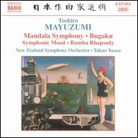 Toshiro Mayuzumi: Mandala Symphony; Bugaku; Symphonic Mood; Rumba Rhapsody - New Zealand Symphony Orchestra; Takuo Yuasa (conductor)