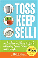 Toss, Keep, Sell!: The Suddenly Frugal Guide to Cleaning Out the Clutter and Cashing in