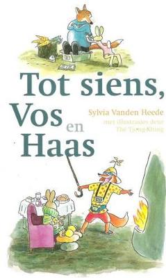 Tot Siens Vos En Haas - vanden Heede, Sylvia, and Tjong-Khing, The (Illustrator), and Hugo, Daniel (Translated by)