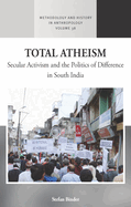 Total Atheism: Secular Activism and the Politics of Difference in South India