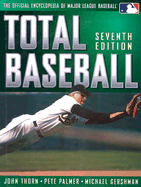 Total Baseball: The Official Encyclopedia of Major League Baseball - Thorn, John (Editor), and Palmer, Pete (Editor), and Gershman, Michael (Editor)