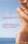 Total Body Lift: Reshaping the Breasts, Chest, Arms, Thighs, Hips, Back, Waist, Abdomen, & Knees After Weight Loss, Aging & Pregnancies