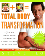 Total Body Transformation: A 3-Month Personal Fitness Prescription for a Strong, Lean Body and a Calmer Mind