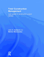 Total Construction Management: Lean Quality in Construction Project Delivery