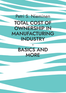 Total Cost of Ownership in Manufacturing Industry: Basics and more