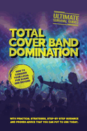 Total Cover Band Domination: How to conquer your local pub scene and beyond