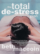 Total De-stress Plan: A Lifestyle Action Plan for Reducing Anxiety and Enhancing Relaxation