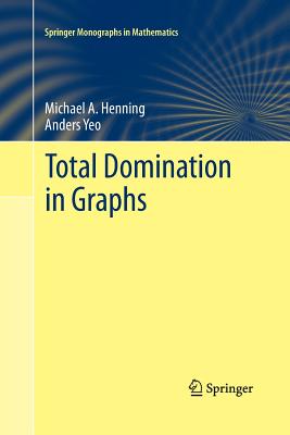 Total Domination in Graphs - Henning, Michael A, and Yeo, Anders