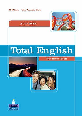 Total English Advanced Students' Book - Wilson, J J, and Clare, Antonia