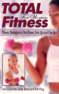 Total Fitness for Women: Proven Strategies to Trim Down, Firm Up and Get Fit