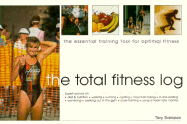 Total Fitness Log: The Essential Training Tool for Optimal Fitness