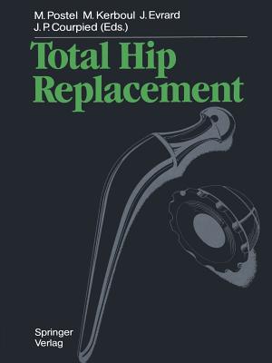 Total Hip Replacement - Postel, Michel (Editor), and Brueton, R (Translated by), and Kerboul, Marcel (Editor)