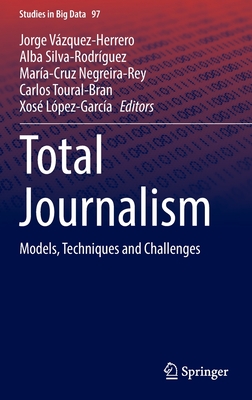 Total Journalism: Models, Techniques and Challenges - Vzquez-Herrero, Jorge (Editor), and Silva-Rodrguez, Alba (Editor), and Negreira-Rey, Mara-Cruz (Editor)