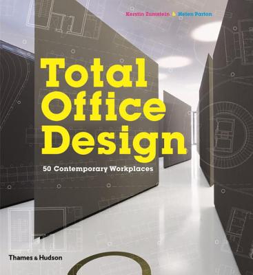 Total Office Design: 50 Contemporary Workplaces - Zumstein, Kerstin, and Parton, Helen