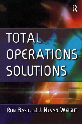 Total Operations Solutions - Basu, Ron, Professor, and Wright, J Nevan