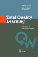 Total Quality Learning: Ein Leitfaden Fur Lermende Unternehmen