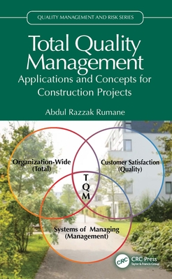 Total Quality Management: Applications and Concepts for Construction Projects - Rumane, Abdul Razzak