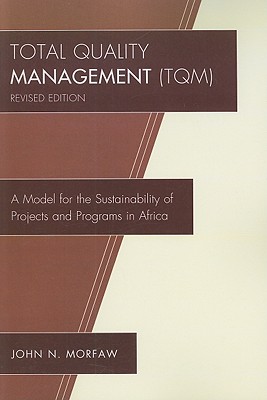 Total Quality Management (TQM): A Model for the Sustainability of Projects and Programs in Africa - Morfaw, John N