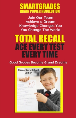 Total Recall Ace Every Test Every Time Study Skills (Elementary School Edition Paperback) SMARTGRADES BRAIN POWER REVOLUTION: Student Tested! Teacher Approved! Parent Favorite! 5 Star Reviews! - Smartgrades Brain Power Revolution, and Sugar, Sharon Rose, and Superhero of Education, Photon