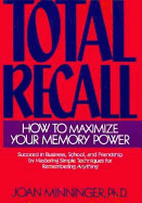 Total Recall: How to Maximize Your Memory Power - Minninger, Joan