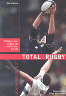 Total Rugby: Fifteen-Man Rugby for Coach and Player