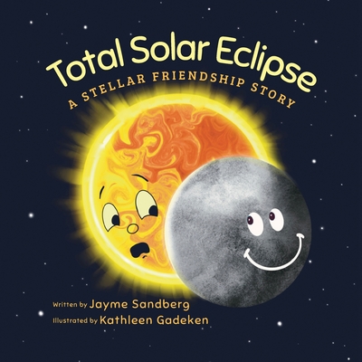 Total Solar Eclipse: A Stellar Friendship Story - Sandberg, Jayme