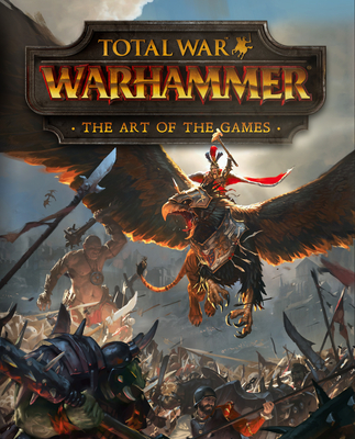 Total War: Warhammer - The Art of the Games - Davies, Paul