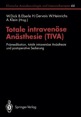 Totale Intravense Ansthesie (Tiva): Prmedikation, Totale Intravense Ansthesie Und Postoperative Sedierung - Ahnefeld, F W, and Dick, W (Editor), and Alon, E