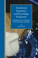 Totalitarian Experience and Knowledge Production: Sociology in Central and Eastern Europe 1945-1989