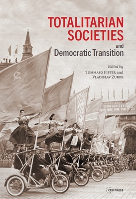 Totalitarian Societies and Democratic Transition: Essays in Memory of Victor Zaslavsky - Piffer, Tommaso (Editor), and Zubok, Vladislav (Editor), and Vargiu, Riccardo James (Translated by)