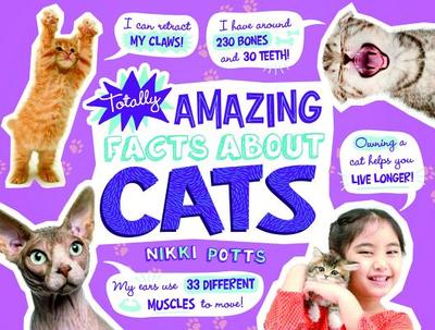 Totally Amazing Facts about Cats - Potts, Nikki