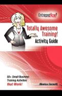 Totally Awesome Training Activity Guide Book: How to Put Gamification to Work for You