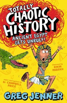 Totally Chaotic History: Ancient Egypt Gets Unruly! - Jenner, Greg, and Price, Campbell