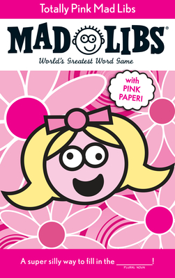 Totally Pink Mad Libs: World's Greatest Word Game - Price, Roger (Creator), and Stern, Leonard (Creator)