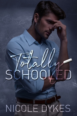 Totally Schooled - Dykes, Nicole