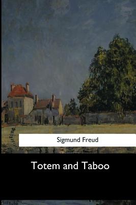 Totem and Taboo - Freud, Sigmund