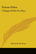 Totem Poles: A Happy Hobby For Boys
